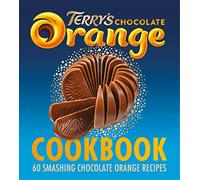 Terry's Chocolate Orange Cookbook: 60 Smashing Chocolate Orange Recipes
