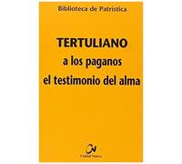 Tertuliano, Q: Los Paganos ; El Testimonio Del Alma