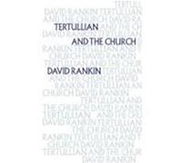 Tertullian and the Church David Rankin (Auteur)
