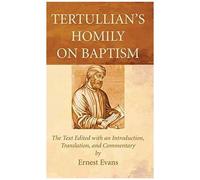 Tertullian's Homily On Baptism
