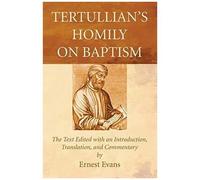 Tertullian's Homily On Baptism