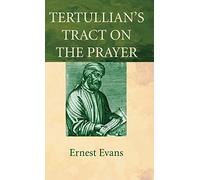 Tertullian's Tract On The Prayer