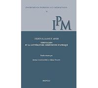 Tertullianus Afer: Tertullien Et La Litterature Chretienne D'afrique (Iie-Vie Siecles)