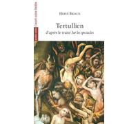 Tertullien: D'après le traité Sur les spectacles