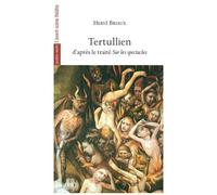Tertullien - D'après Le Traité Sur Les Spectacles