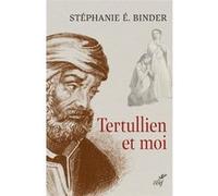 Tertullien et moi Stéphanie E. Binder (Auteur)