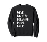 Tervuerens Best Belgian Tervuren Mom Ever Tervueren Sweatshirt