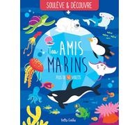 Tes amis marins - Soulève et découvre: Plus de 40 volets