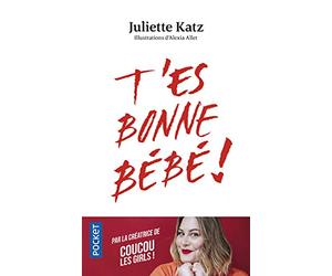 T'es bonne bébé !