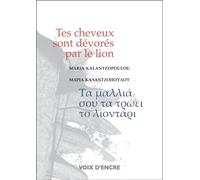 Tes cheveux sont dévorés par le lion - Maria Kalantzopoulou - Voix D'encre - broché - Poésie