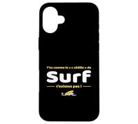 T'es comme de c cedille de Surf t'existes Pas - replique Coque pour iPhone 16 Plus