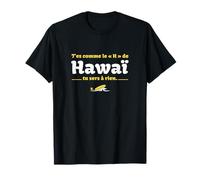 T'es comme Le H de HawaÏ, tu sers à Rien - Réplique Culte T-Shirt