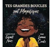 Tes Grandes Boucles sont Magnifiques: Livre pour les Enfants Noirs pour Célébrer Leur Magnifique Chevelure
