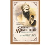 Tes Oeuvres Merveilleuses : Niflayim Maassekha, aggadot illustrées du Ben Ish 'Haï: Dialogue au XXe siècle à la Yeshiva Porat Yosef, entre Bagdad et Jérusalem
