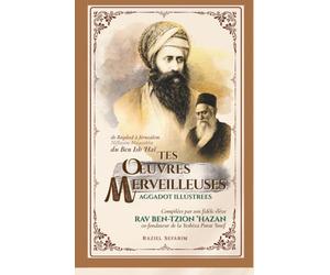 Tes Oeuvres Merveilleuses : Niflayim Maassekha, aggadot illustrées du Ben Ish 'Haï: Dialogue au XXe siècle à la Yeshiva Porat Yosef, entre Bagdad et Jérusalem