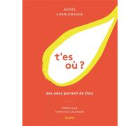T'es où ? des ados parlent de Dieu Des ados parlent de Dieu - Agnès Charlemagne - Salvator - broché - Guide