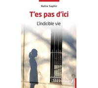 T'es pas d'ici L'indicible vie - Nahia Saphir - Les Impliqués - broché - Essai
