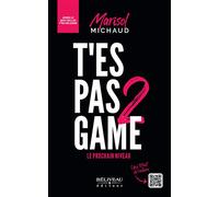 T'es pas game 2 - Le prochain niveau - Marisol Michaud - Beliveau Editeur - broché - Guide