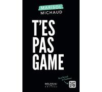 T'es pas game - Marisol Michaud - Beliveau Editeur - broché - Guide