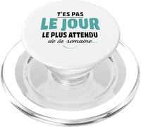 T'es Pas Le Jour Le Plus attendu - Humour vanne Drole PopSockets PopGrip pour MagSafe