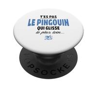 T'es Pas Le Pingouin Qui Glisse Le Plus Loin - Humour, Drole PopSockets PopGrip Adhésif