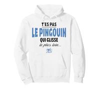 T'es Pas Le Pingouin Qui Glisse Le Plus Loin - Humour, Drole Sweat à Capuche