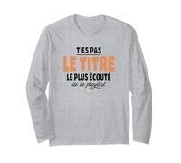 T'es Pas Le Titre Le Plus écouté de la Playlist - Humour Manche Longue