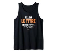 T'es Pas Le Titre Le Plus écouté de la Playlist - Musique Débardeur