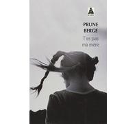 Prune Berge – T'es pas ma mère – Poche – Actes Sud