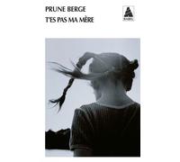 T'es pas ma mère - Prune Berge - Actes sud - Poche - Lettres