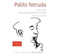 Tes pieds je les touche dans l'ombre: Poèmes retrouvés - édition bilingue