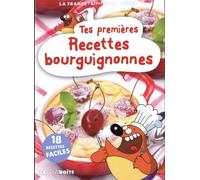 Tes Premières Recettes Bourguignonnes