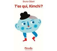 T'es qui, Kimchi ? Bruno Gibert (Auteur)