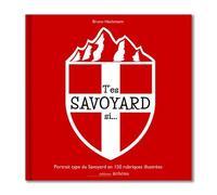 T'es Savoyard si...: Portrait type du Savoyard en 150 rubriques illustrées