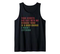 Tes Secrets sont en Sécurité avec Moi Je N'écoutais Pas Débardeur
