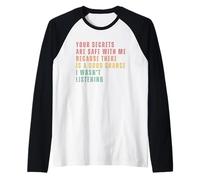 Tes Secrets sont en Sécurité avec Moi Je N'écoutais Pas Manche Raglan