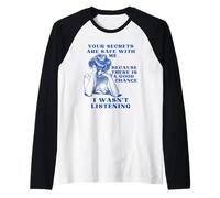 Tes Secrets sont en Sécurité avec Moi Je N'écoutais Pas Manche Raglan