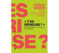 " T'es sérieuse ? ": Problèmes politiques de l'ironie