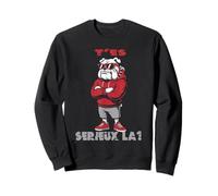 T'es sérieux là ? Sweatshirt