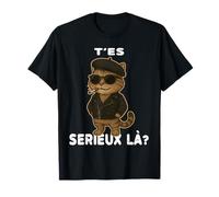 T'es sérieux là ? T-Shirt