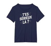 T'es sérieux là ? T-Shirt, Femme Grandes Tailles, Bleu Marine, 1X