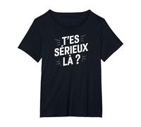 T'es sérieux là ? T-Shirt, Femme Grandes Tailles, Noir, 3X