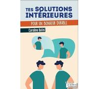 Tes Solutions Intérieures - Pour Un Bonheur Durable