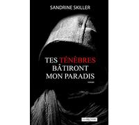 Tes ténèbres bâtiront mon paradis