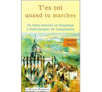 T'es toi quand tu marches - André Weill - Le Mercure Dauphinois - broché - Essai