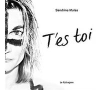 T'es toi - Sandrine Mulas - Le Pythagore Eds - broché - Beau livre