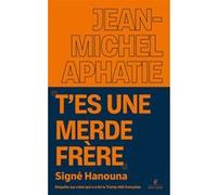 "T'es une merde frère" Signé Hanouna - Enquête sur celui qui a créé la Trump télé française Jean-Michel Aphatie (Auteur)