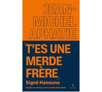 "T'es une merde frère" Signé Hanouna - Enquête sur celui qui a créé la Trump télé française - Jean-Michel Aphatie - Robert Laffont - broché - Essai