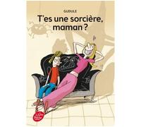 T'es une sorcière, maman ? - Anne Duguël - Ldp Jeunesse - Poche - Roman junior dès 9 ans
