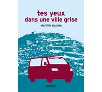 Tes yeux dans une ville grise - Martin Mucha - Asphalte Editions - broché - Roman